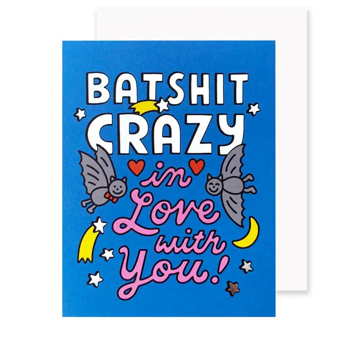 Batshit Crazy In Love With You