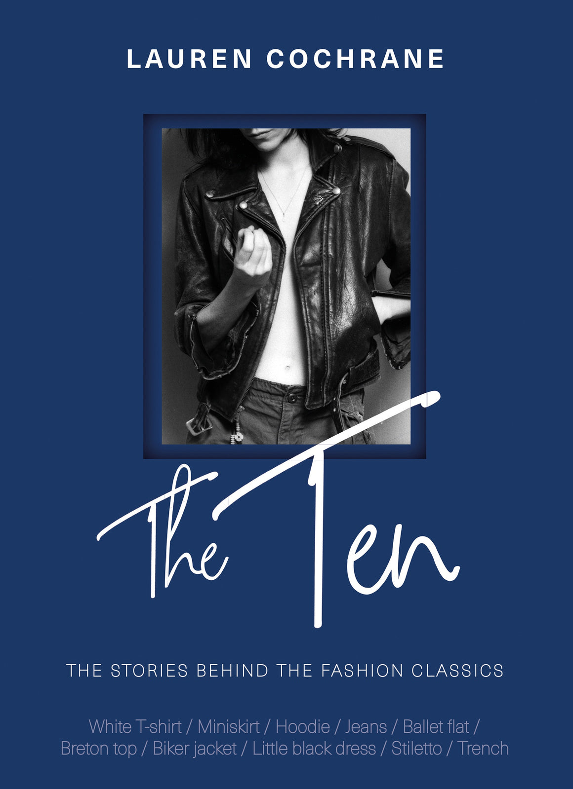 The Ten - Stories Behind the Fashion Classics | Lauren Cochrane